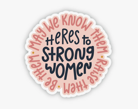 Here's To Strong Women Sticker