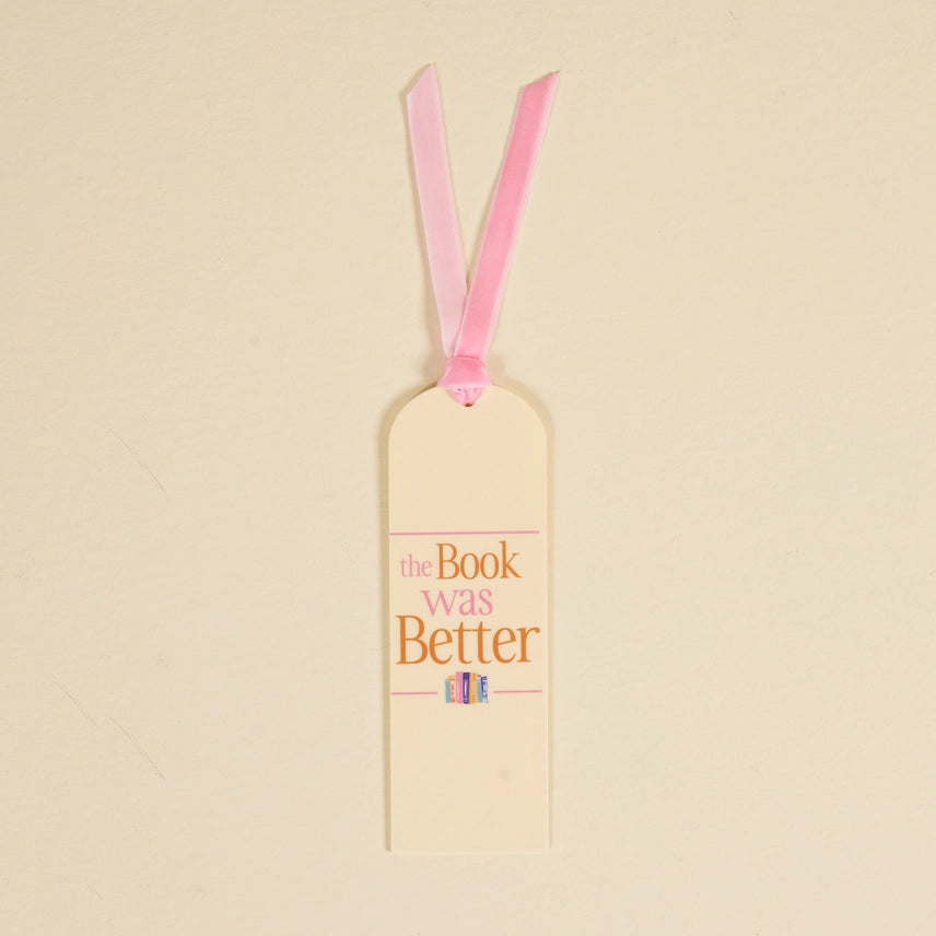 Acrylic Bookmark – The Book Was Better