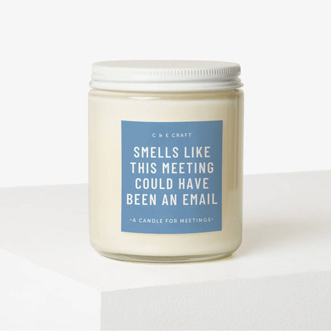 Smells Like This Meeting Could Have Been An Email Candle - Sage Citrus