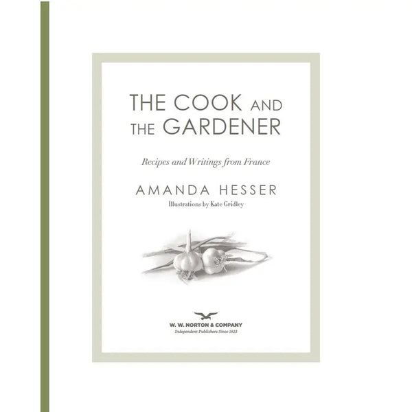 The Cook and the Gardener: Recipes and Writings