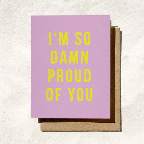 I'm So Damn Proud of You Card