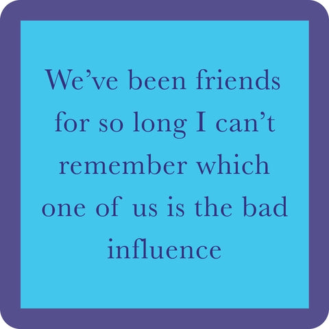 Coaster - Bad Influence