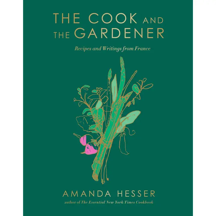 The Cook and the Gardener: Recipes and Writings
