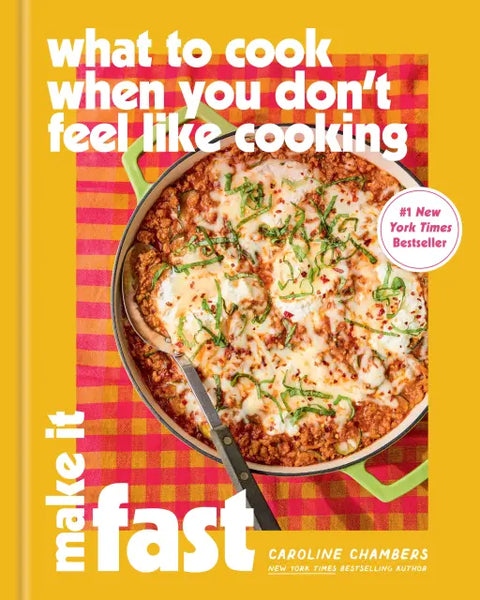 What To Cook When You Don't Feel Like Cooking: Make It Fast