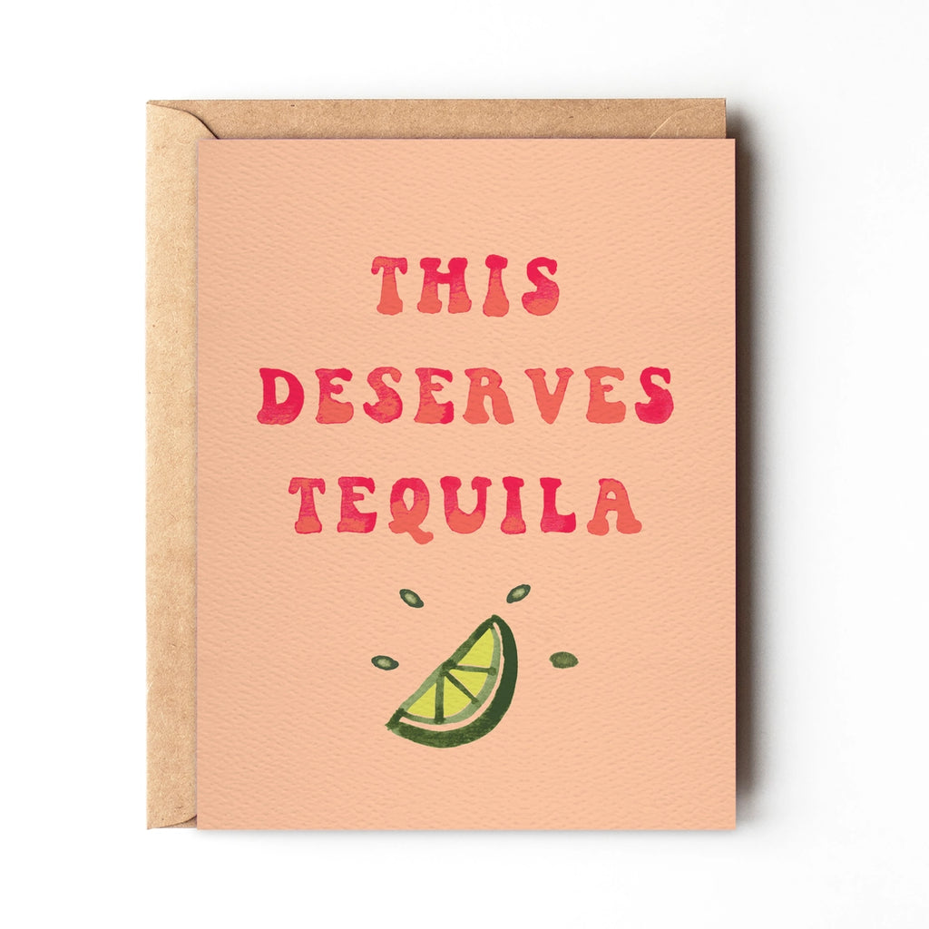 This Deserves Tequila - Birthday or Congrats Card