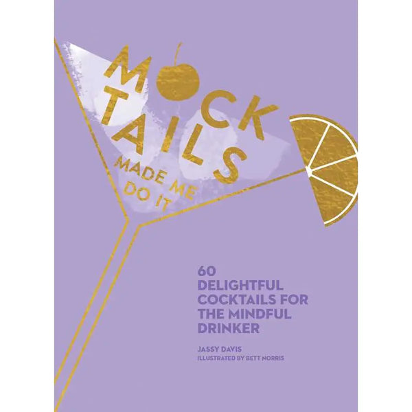 Mocktails Made Me Do It by Jassy Davis