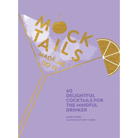 Mocktails Made Me Do It by Jassy Davis