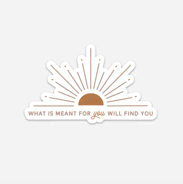 What is Meant for You Will Find You Sun Sticker