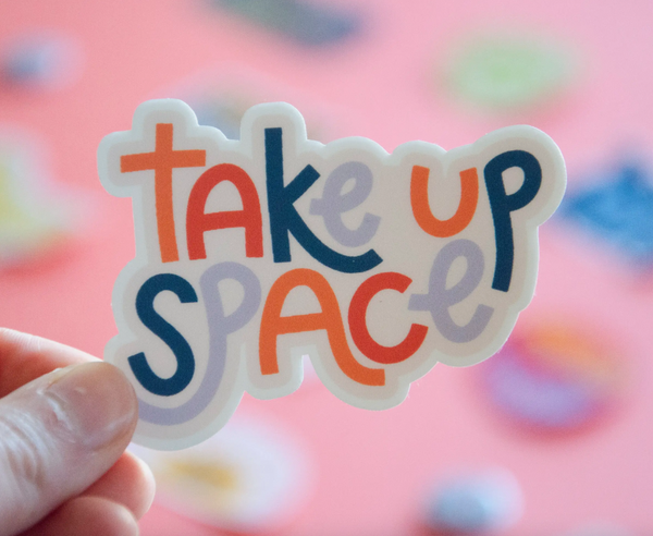Take Up Space Feminist Sticker