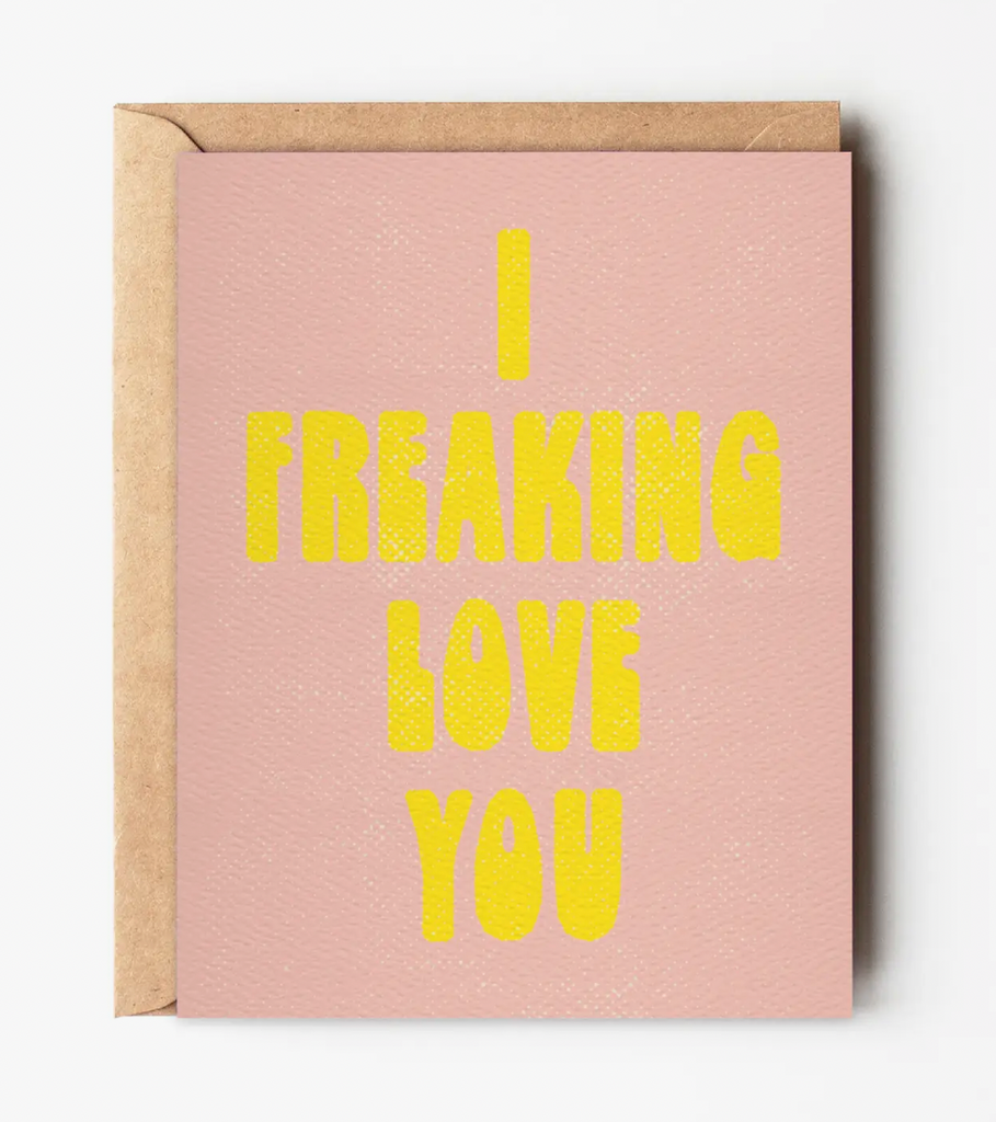 I Freaking Love You - Fun Love Day Card