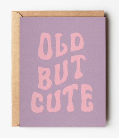 Old But Cute - Birthday Card