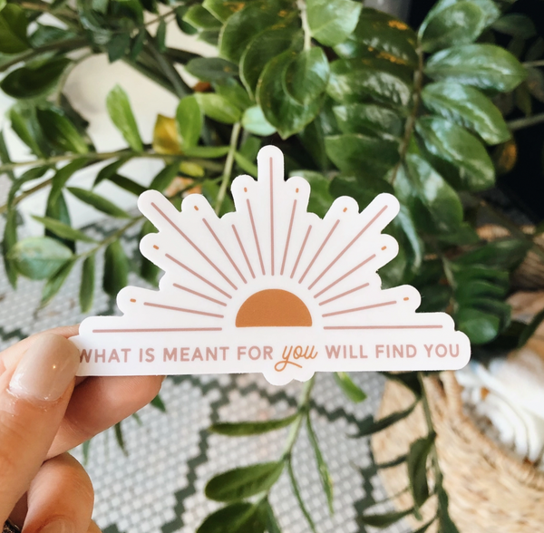 What is Meant for You Will Find You Sun Sticker