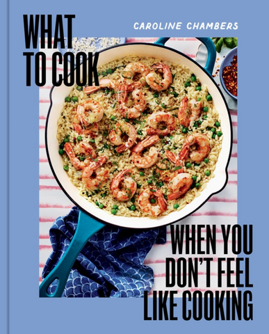 What To Cook When You Don't Feel Like Cooking