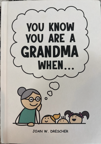 You Know You Are A Grandma When...