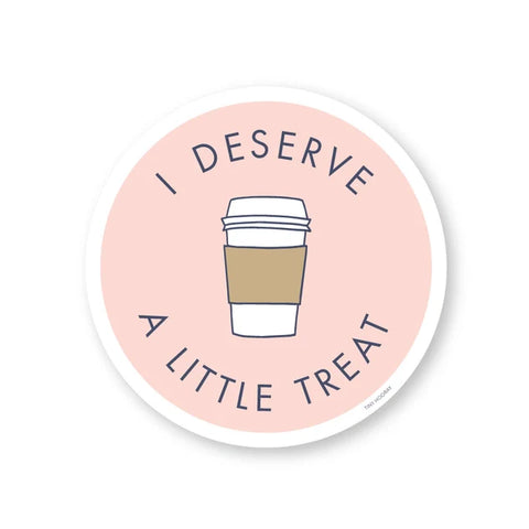 I Deserve A Little Treat - Coffee Sticker