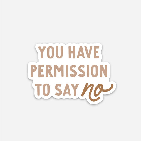 You Have Permission To Say No Sticker