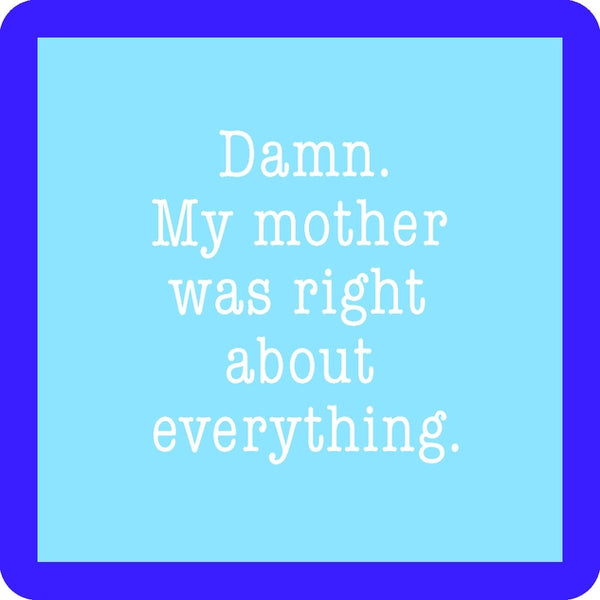 Coaster - My Mother Was Right