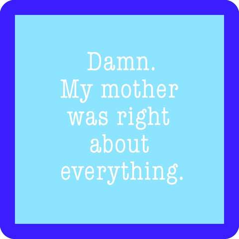 Coaster - My Mother Was Right