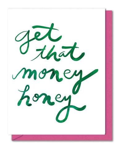 Get That Money Honey - Greeting Card