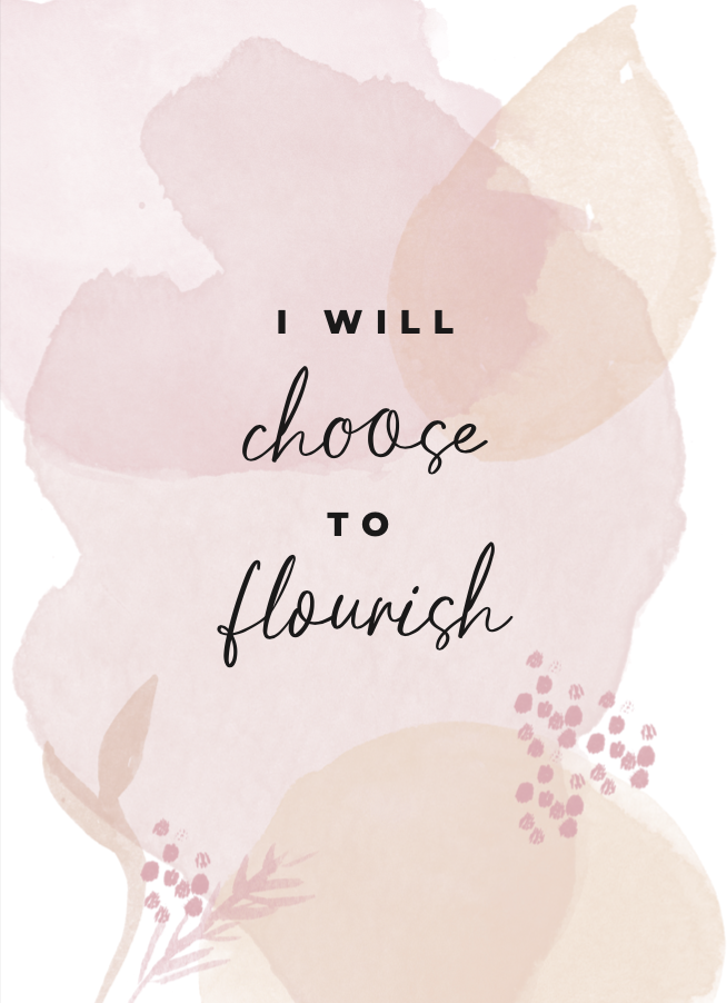 "I Will Choose to Flourish" Print
