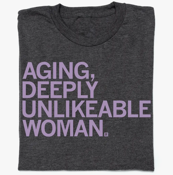 Deeply Unlikable Woman Shirt